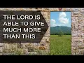 Pastor John Smith - The Lord is Able To Give Much More Than This