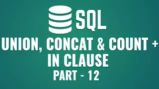 Learn Union Concat Count Functions in SQL What is IN Clause Part 12