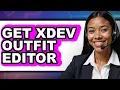 How to Get Xdev Outfit Editor - Full Guide