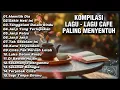 Download Lagu LAGU - LAGU GALAU POP INDO SEDIH PALING MENYENTUH HATI 💞