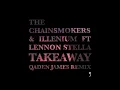 The Chainsmokers & ILLENIUM feat. Lennon Stella - Takeaway (Qaden James Extended Remix)
