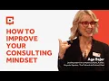 How To Improve Your Consulting Mindset