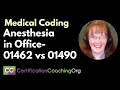 Medical Coding for Anesthesia in Office 01462 vs 01490