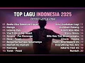 Lagu TOP HITS SPOTIFY 2025 🎵 LAGU TERPOPULER SAAT INI | LAGU POP INDONESIA VIRAL \u0026 TRENDING 🎧 NO IKLAN‼️