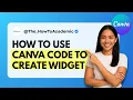 How to Use Canva Code to Create Widget Quick Guide