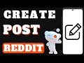 How to Creating Your First Reddit Post on iPhone and Android