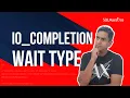 IO - Completion Wait Type in SQL Server by Amit Bansal