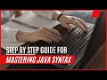 Mastering Java Syntax Step-by-Step Guide for Programmers