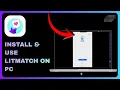 How to Install \u0026 Use Litmatch on Laptop Or PC - Full Guide