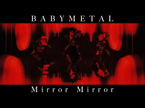 Download MP3 BABYMETAL - Mirror Mirror (OFFICIAL)