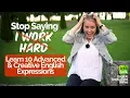Advanced English Lesson - Stop saying I work hard