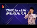 LAUNGAN AZAN MERDEKA