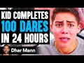 Kid Completes 100 DARES In 24 HOURS What Happens Is Shocking Dhar Mann