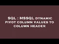 SQL MSSQL dynamic pivot column values to column header