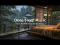 Download Lagu Relaxing Piano Music with Gentle Rain Sounds in Bedroom | Stress Relief, Sleep, Healing \u0026 Meditation