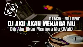 dj ku akan menjagamu full beat wali dik dj asia 