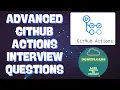 GitHub Actions Interview Advaved interview qestions with Nasers