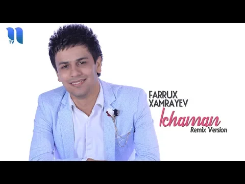 Download MP3 Farrux Xamrayev - Ichaman | Farrux Xamrayev - Ichaman  (remix version)