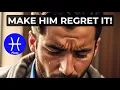 How To Make A Pisces Man Regret Losing You Get Him Back