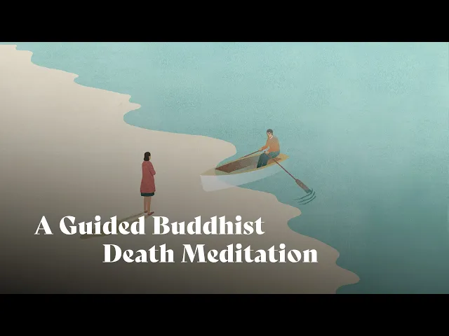 The Final Journey: A Guided Buddhist Death Meditation | Dr. Philippe Goldin