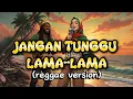 Lagu ASLI ENAK !! Jangan Tunggu Lama Lama - ( reggae cover ) #reggaeton #reggaechill 