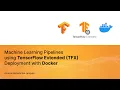 ID Machine Learning Pipelines using TensorFlow Extended TFX Deployment with Docker