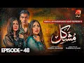 Mushkil Episode 48 Saboor Ali - Khushhal Khan