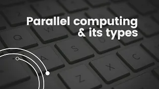 Parallel Computing and its types Parallel Computers