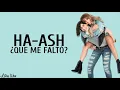 Ha - Ash - Que Me Faltó? (Letra Oficial)