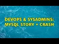 DevOps SysAdmins MySQL Story Crash