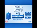 MySQL Day 9 HAVING Clause with Examples String Functions CONCAT CONCAT - WS FIELD