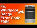 How To Fix The Whirlpool Range Error Code F9E0 - Meaning Causes Solutions Prompt Troubleshoot