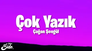Çağan Şengül Çok Yazık Lyrics 