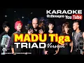 Download Lagu MADU TIGA - TRIAD : KARAOKE (Hei Senangnya dalam hati, Kalau beristri Dua)