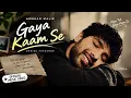 Gaya Kaam Se | Armaan Malik | Bhrigu Parashar | Official Music Video | New Hindi Song