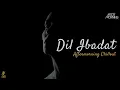 Download Lagu Dil Ibadat Kar Raha Hai | Aftermorning Chillout Mashup