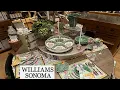 WILLIAMS SONOMA NEW SPRING 2025 TABLEWARE ELEGANT SERVING COLLECTION ARRIVALS
