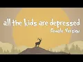 all the kids are depressed - Female Version (Lyrics)  ft. Julia Breeze