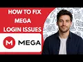 How to Fix MEGA Login Issues Full Guide 2026