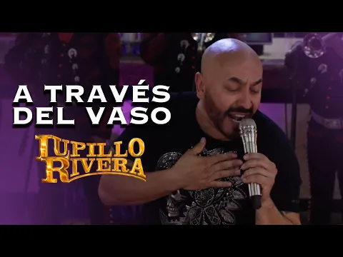 Download MP3 A TRAVÉS DEL VASO | Lupillo Rivera con MARIACHI (En VIVO)