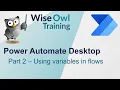 Power Automate Desktop Pt2 - Using variables in flows