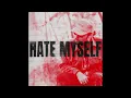 Hate Myself - Sterling Elza
