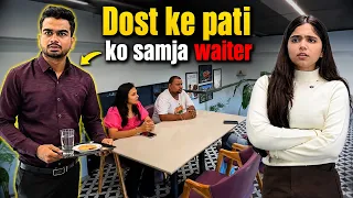 Dost ke pati ko samja waiter #shorts #video #teamtushar