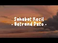 Download Lagu Betrand Peto - Sahabat Kecil (Lirik) - Mix Playlist