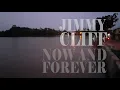 Jimmy Cliff - Now and Forever -Lyrics Video