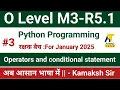 O Level M3R5 1 Python Operators and conditional statement Class 3 For Jan 2025