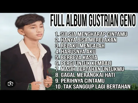 Download MP3 Full Album Gustrian Geno 2023 - Sia sia mengharap cintamu - Hanya Bisa Merelakan - Relaku Mengalah