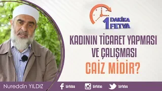 Kadının ticaret yapması ve çalışması caiz midir?