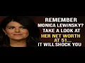 At 51 Monica Lewinsky s Net Worth Shocks Everyone You Won t Believe This
