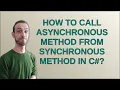 How to call asynchronous method from synchronous method in C
